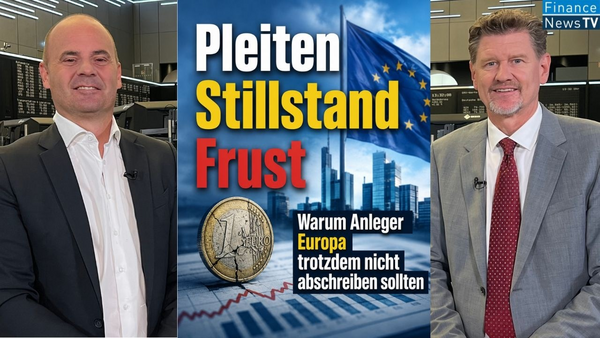 Pleiten, Stillstand, Frust: Warum Anleger Europa trotzdem nicht abschreiben sollten